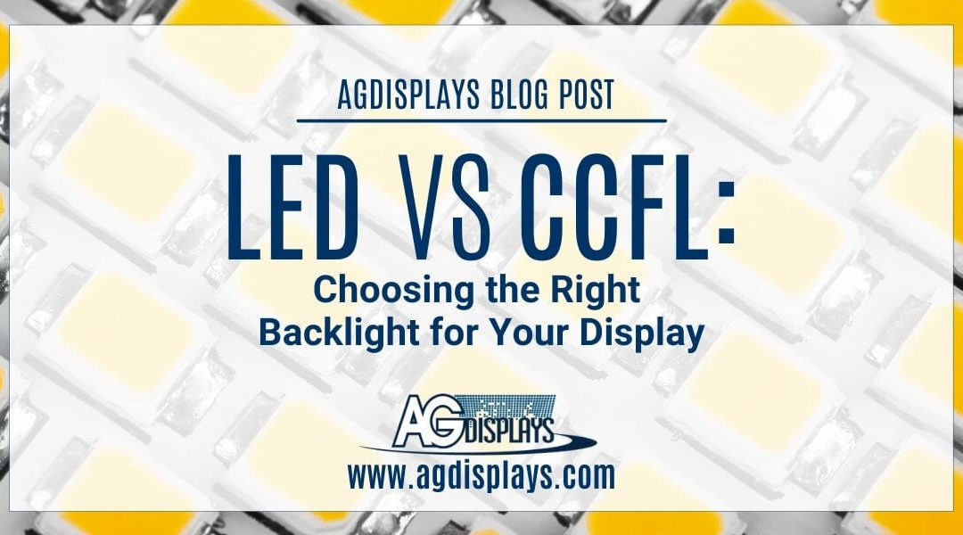 LED vs. CCFL: Choosing the Right Backlight for your Display