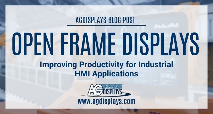 Open Frame Displays: Improving Productivity Industrial HMI Applications