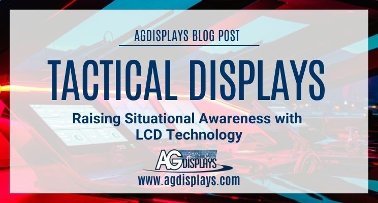 Tactical Displays: Raising Situational Awareness with LCD Technology