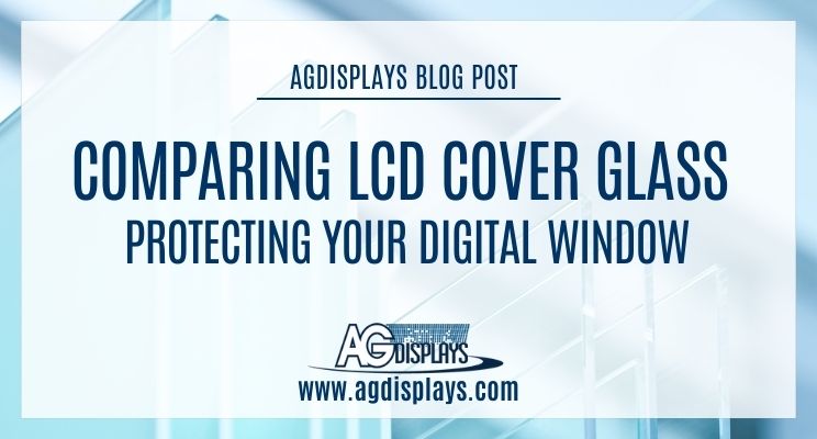 Comparing LCD Cover Glass: Protecting Your Digital Window