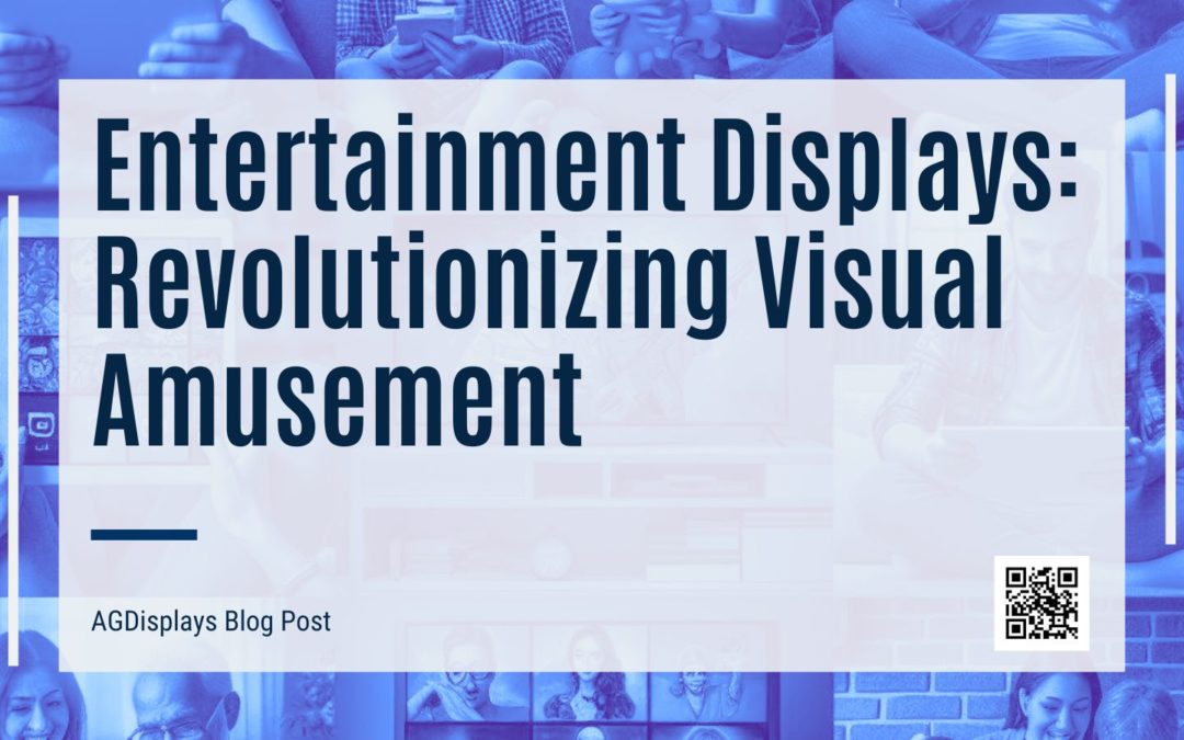 Entertainment Displays: Revolutionizing Visual Amusement
