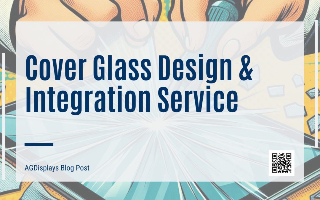 Cover Glass Design & Integration Service