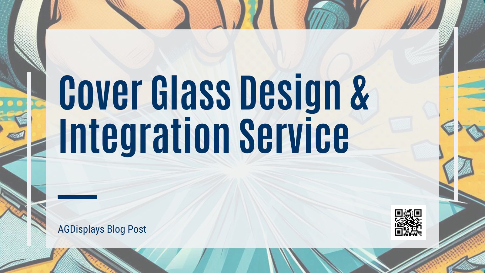 Illustrated hands working on a display with broken glass, overlaid with the title "Cover Glass Design & Integration Service.