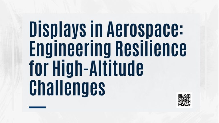 A promotional image with the text "Displays in Aerospace: Engineering Resilience for High-Altitude Challenges" in bold blue font, featuring a subtle background texture and a QR code in the bottom right corner.