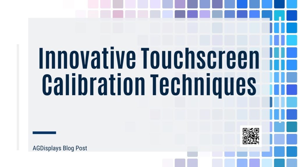 A promotional image for an AGDisplays blog post titled "Innovative Touchscreen Calibration Techniques" in bold blue text. The background features a grid of colorful squares in shades of blue, purple, and pink. The text "AGDisplays Blog Post" is displayed at the bottom left, and a QR code is located at the bottom right for additional engagement.