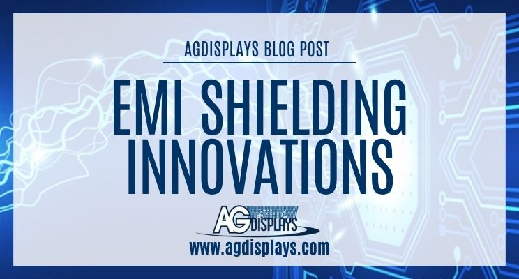 EMI Shielding Innovations: Protecting Displays in Electromagnetic-Sensitive Environments