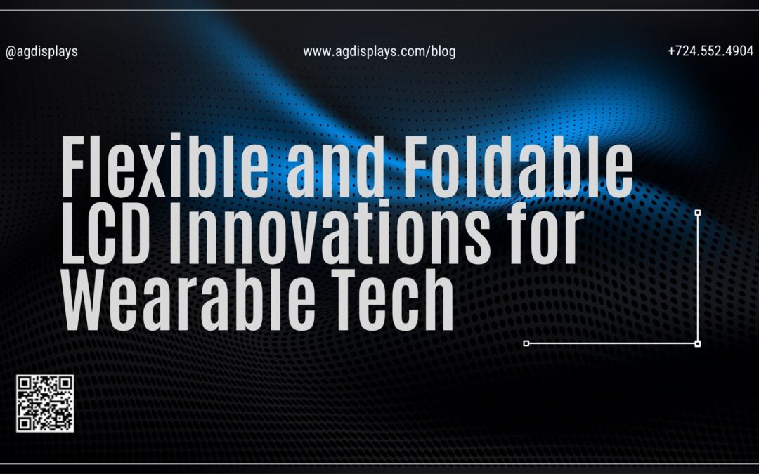 Flexible and Foldable LCD Innovations for Wearable Tech