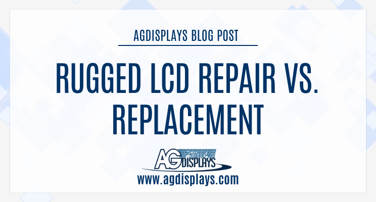 Rugged LCD Repair vs. Replacement: Making the Right Decision for Your Program
