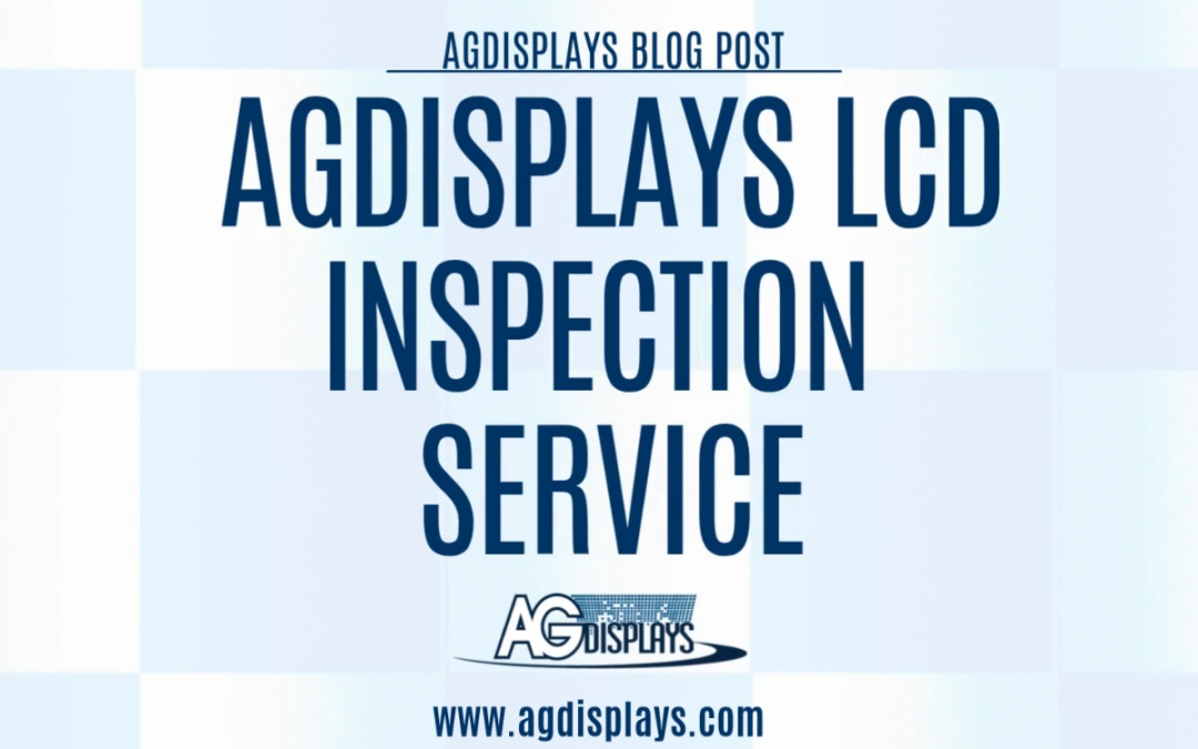 AGDisplays LCD Inspection Service: Precision Quality Assurance for Mission-Critical Displays